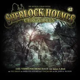 Das verwunschene Haus: Sherlock Holmes Chronicles 42
