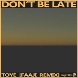 Don't Be Late Toyé