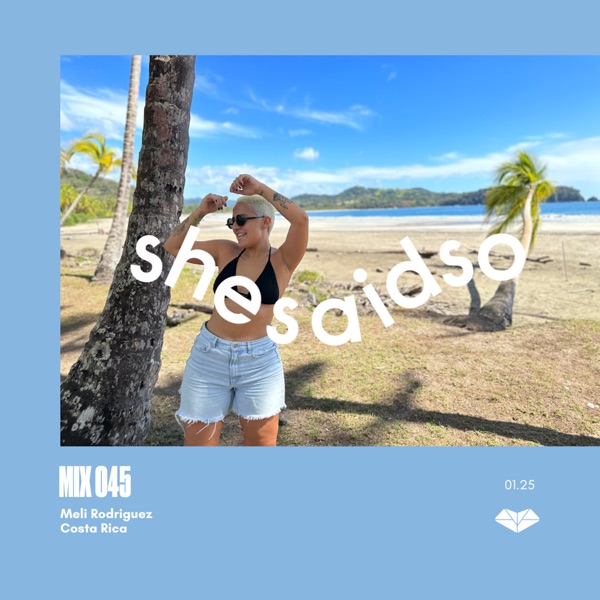 shesaid.so Mix 045: Meli Rodriguez (DJ Mix)