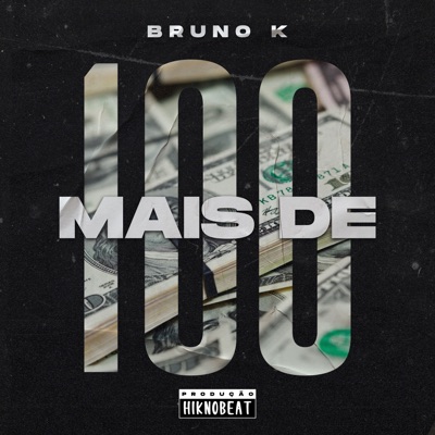 Mais De 100 (feat. Brunoo K.) - Single