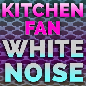 Kitchen Fan White Nosie - EP