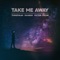 Take Me Away artwork