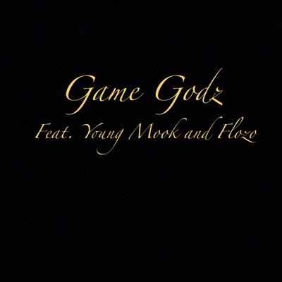 Game Godz (feat. Young Mook & Flozo) - Single