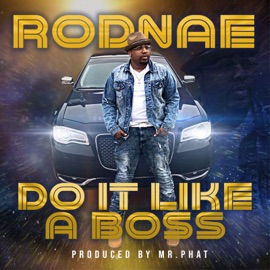 Do It Like a Boss Rodnae