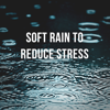 1 Hour of Soft Rain to Reduce Stress - Calming Rain