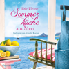 Die kleine Sommerküche am Meer (Floras Küche 1) - Vanida Karun, Floras Küche & Jenny Colgan