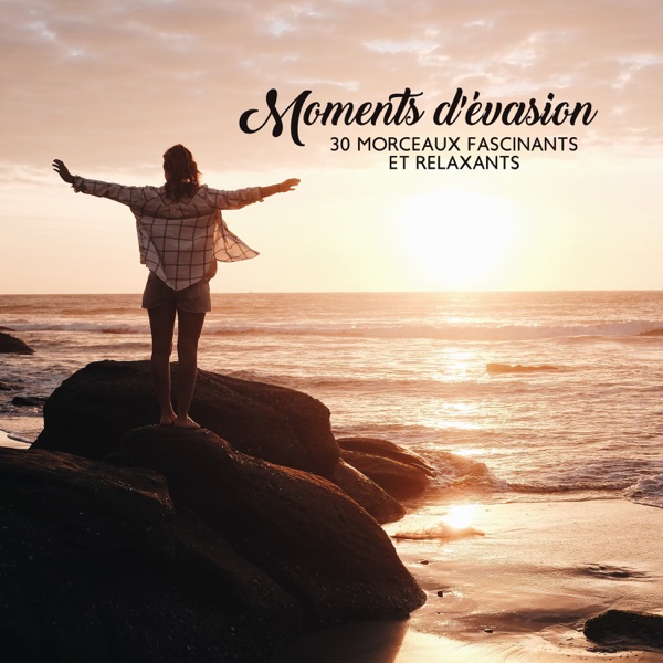 Moments d'évasion - 30 morceaux fascinants et relaxants, La musique anti-stress et spirituel