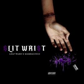 Slit Wrist (feat. Mamba Cinco) Leaf Ward