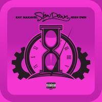 Slow Down (feat. Josh DWH) - Single - Kay Makavel
