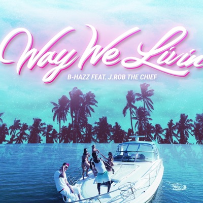 Way We Livin' (feat. J.Rob the Chief) - Single