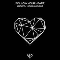 Follow Your Heart (feat. Nico Luminous) - Single - J Brave