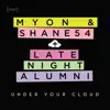 Late Night Alumni & Myon & Shane 54 - Under Your Cloud (Extended Mix)
