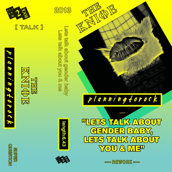 Let's Talk About Gender Baby, Lets Talk About You and Me (Planningtorock Rework) [Remixes] - Single