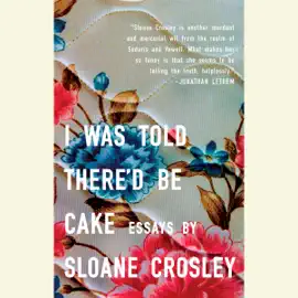 I Was Told There'd Be Cake (Unabridged)