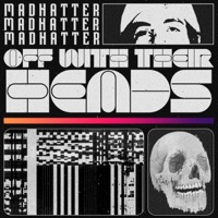 Off With Their Heads - Single - Madhatter!