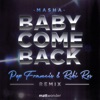 Baby Come Back (Remix) [feat. Masha] - Single