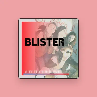 Listen to Blister, watch music videos, read bio, see tour dates & more!