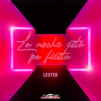 La Noche Esta Pa Fiesta - Single - Lester