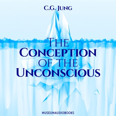 The Conception of the Unconscious (Unabridged)