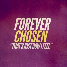 That's Just How I Feel Foreverchosen