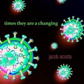 Jacob Acosta - Times They Are a Changing