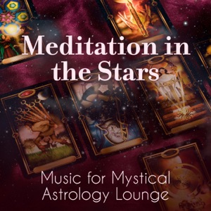 Meditation in the Stars: Music for Mystical Astrology Lounge