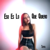 Eso Es Lo Que Quiero - Single - Teffa