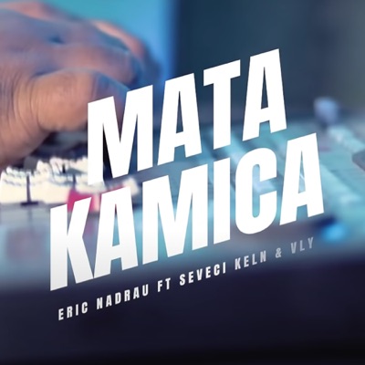 Eric Nadrua - Mata Kamica (feat. VLY & Seveci Keln)