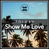 Tolgah - Show Me Love