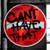 Can't Have That (feat. President T) - Single