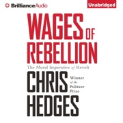 Wages of Rebellion (Unabridged) - Chris Hedges