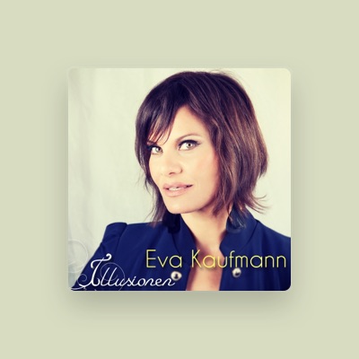 Listen to Eva Kaufmann, watch music videos, read bio, see tour dates & more!