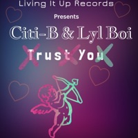 Trust You (feat. Lyl Boi) - Single - Citi-B