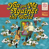 You And Me Against The World: A Tribute To Mocca artwork