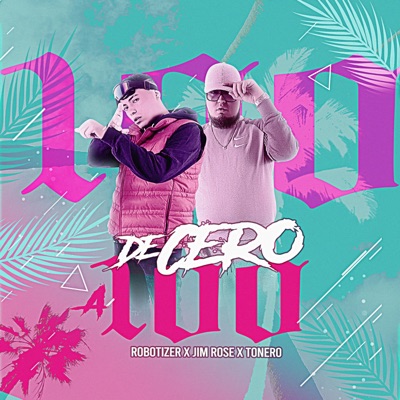 De 0 a 100 (feat. Jim Rose & Tonero El Muziskary) - Single