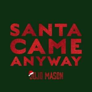 Santa Came Anyway - Single