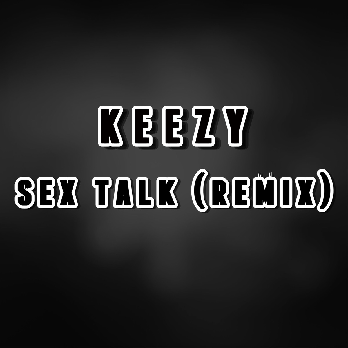 Sex Talk (Remix) - Single - Album by Keezy - Apple Music