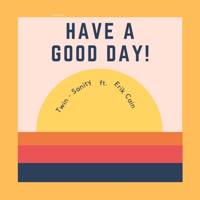 Have a Good Day! (feat. Erik Cain) - Single