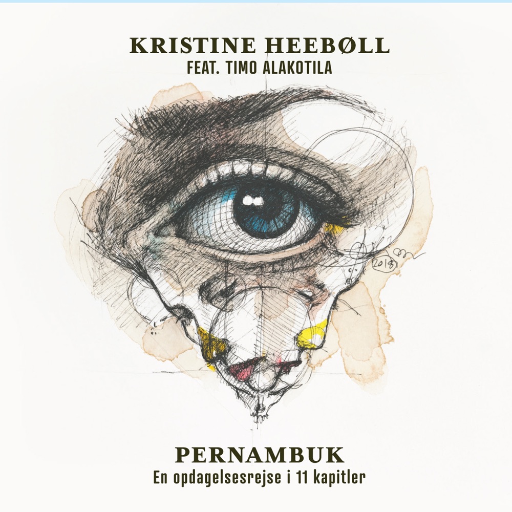 Heeboll, Kristine Feat. Timo Alakotila – Pernambuk - En Opdagelsesrejse I 11 Kapitler