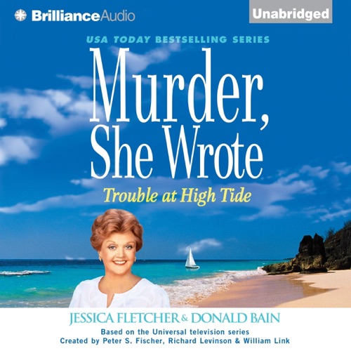 Murder, She Wrote: Trouble at High Tide: Murder She Wrote, Book 37 (Unabridged) cover