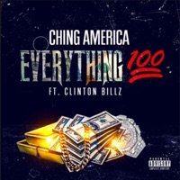Everything 100 (feat. Clinton Billz) - Single - Ching America
