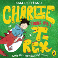 Sam Copeland - Charlie Turns Into a T-Rex artwork