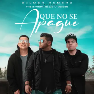 Que No Se Apague (feat. The B-yron & Eliud L'voices) by Wilmer Romero song reviws