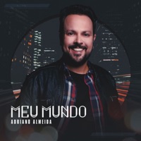Adriano Almeida - Meu Mundo