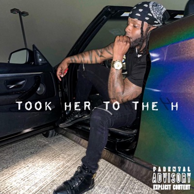 Took Her To the H - Single