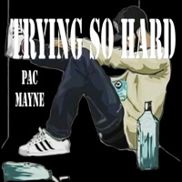Trying so Hard - Single - Pac Mayne