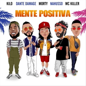 Mente Positiva (feat. Nahusso, Dante Damage, Kilo & MC Killer) - Single