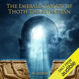 The Emerald Tablets of Thoth the Atlantean (Unabridged)