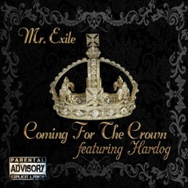 Coming for the Crown (feat. Hardog) Mr. Exile