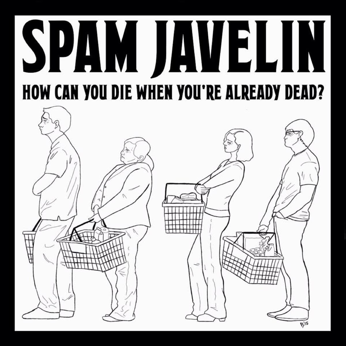 how-can-you-die-when-you-re-already-dead-ep-spam-javelin